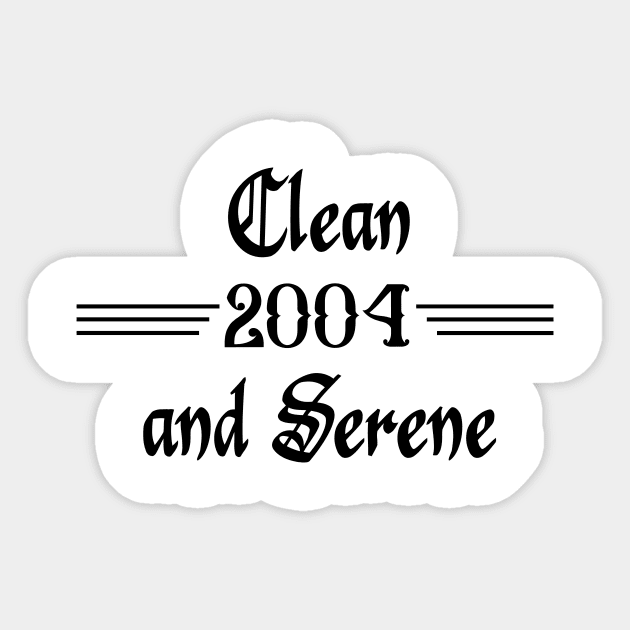 Clean and Serene 2004 Sticker by JodyzDesigns